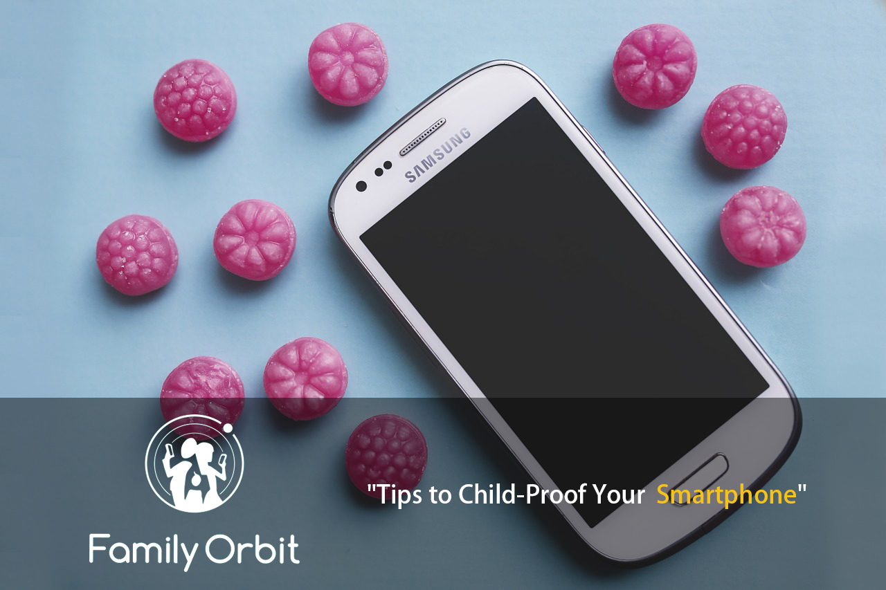 child proof your iphone Family Orbit Blog