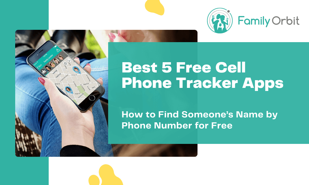 Best Cell Phone Tracker Apps by Number - Family Orbit