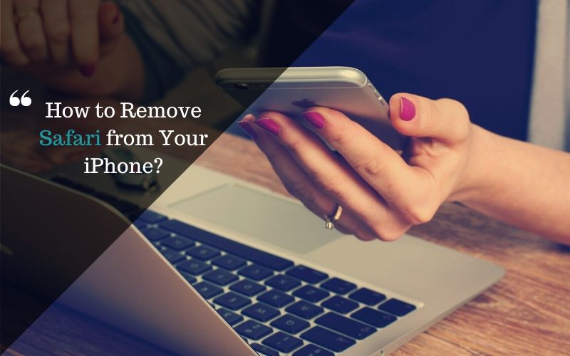 Top 10+ How to delete safari on iphone 6 How to Disable Safari on iPhone? And Three Alternative Safe Browsers