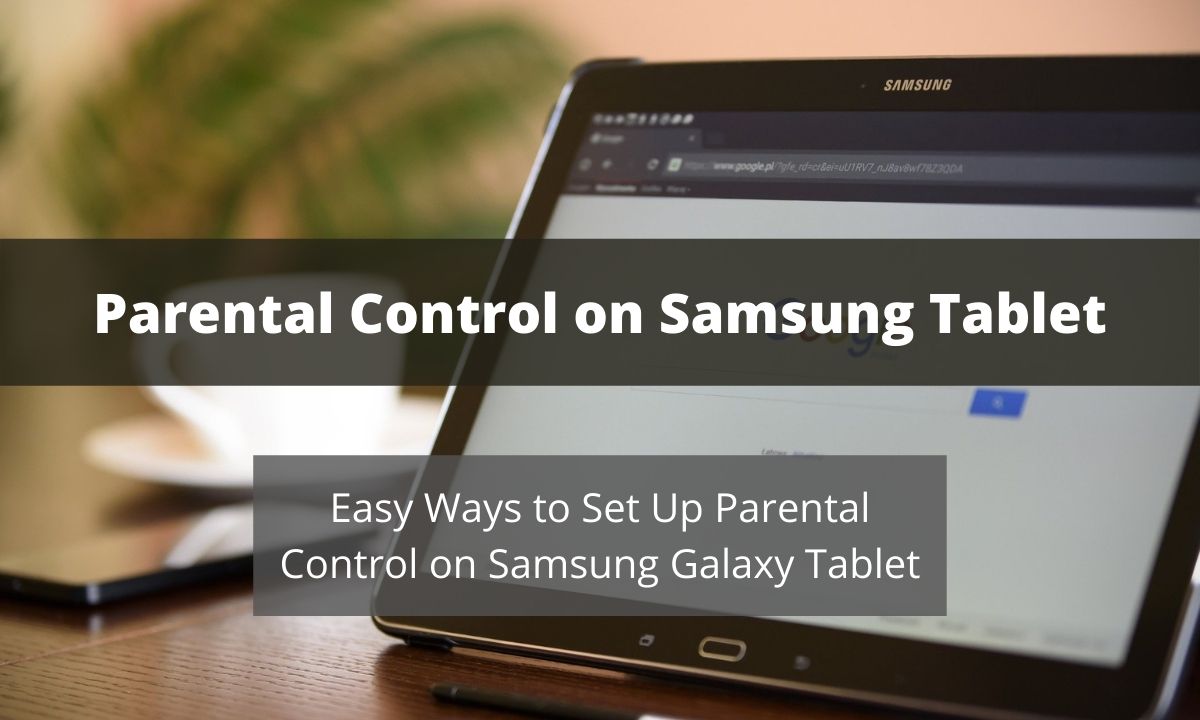 How to Setup Parental Control on Samsung Tablet