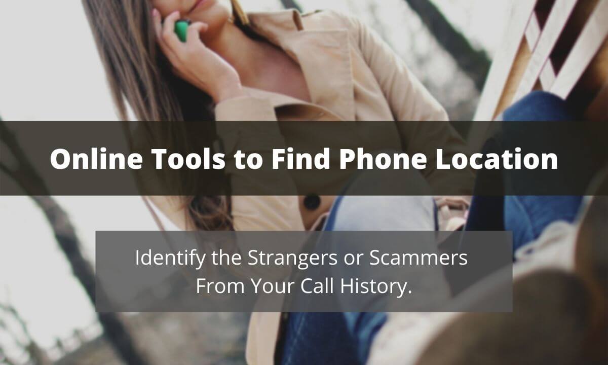 Mobile Phone Number Tracker Help You Identify Scammers and Strangers From Your Phone History