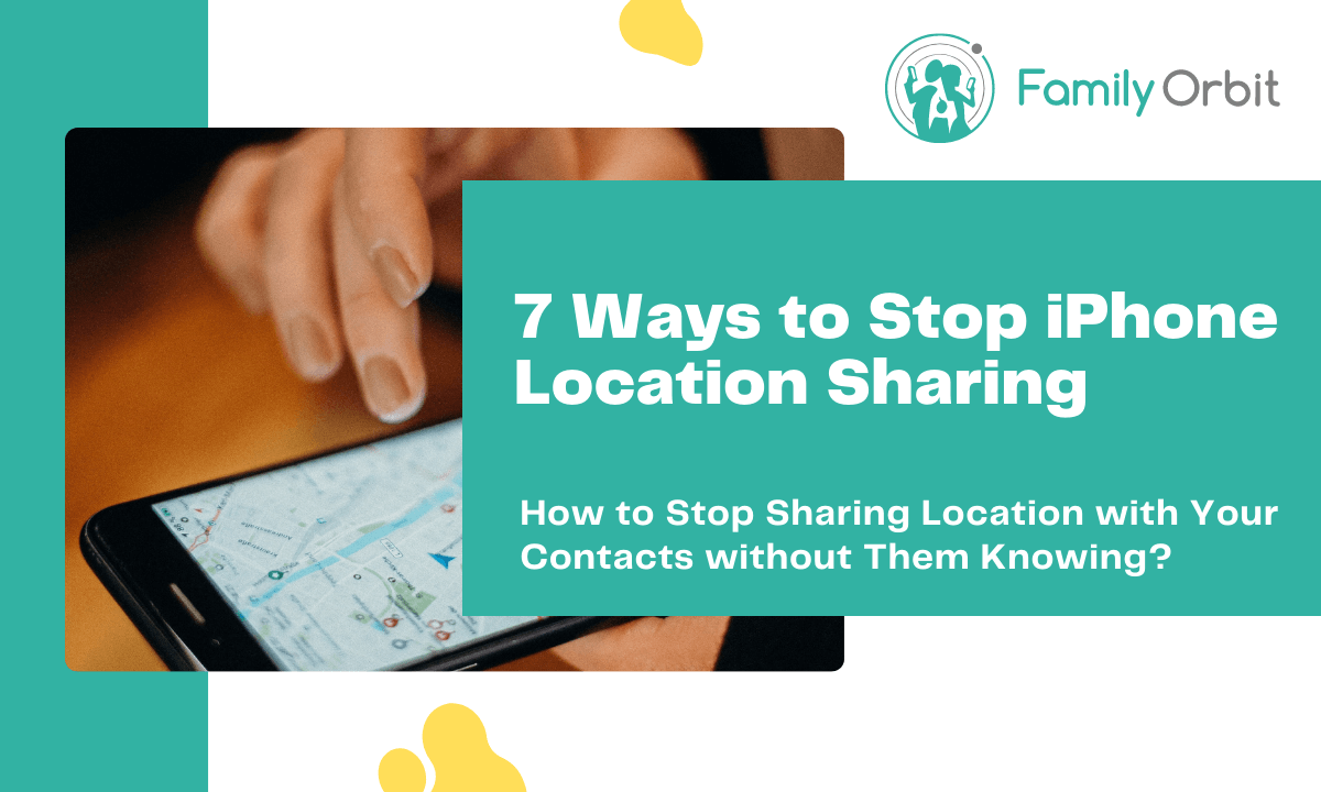 7 Ways to Stop Location Sharing on iPhone Without Notifications or Them Knowing