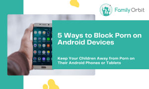 How to Block Porn on Android Device of Your Child [5 Free Ways