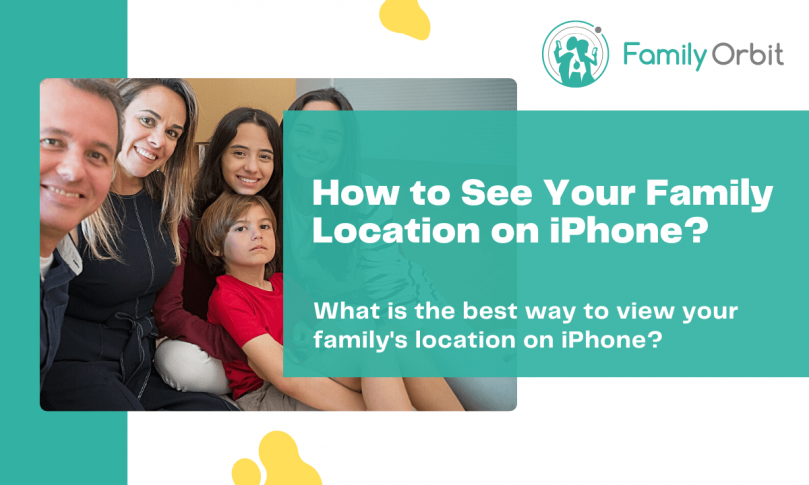 How to See Your Family Location on iPhone? [Step-by-Step Guide]