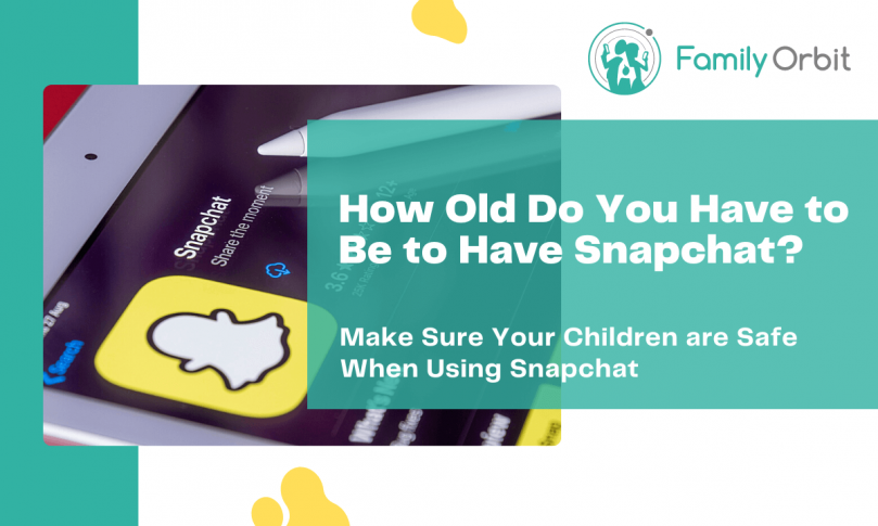 How Old Do You Have to Be to Have Snapchat?