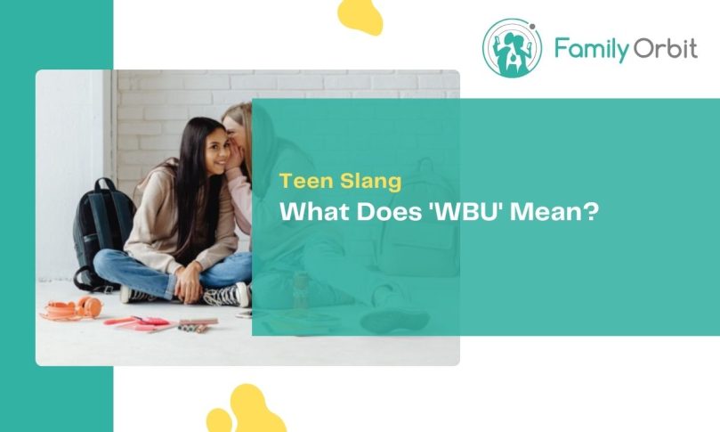 What Does ‘WBU’ Mean? The Must-Know Secret Your Teen Is Keeping!