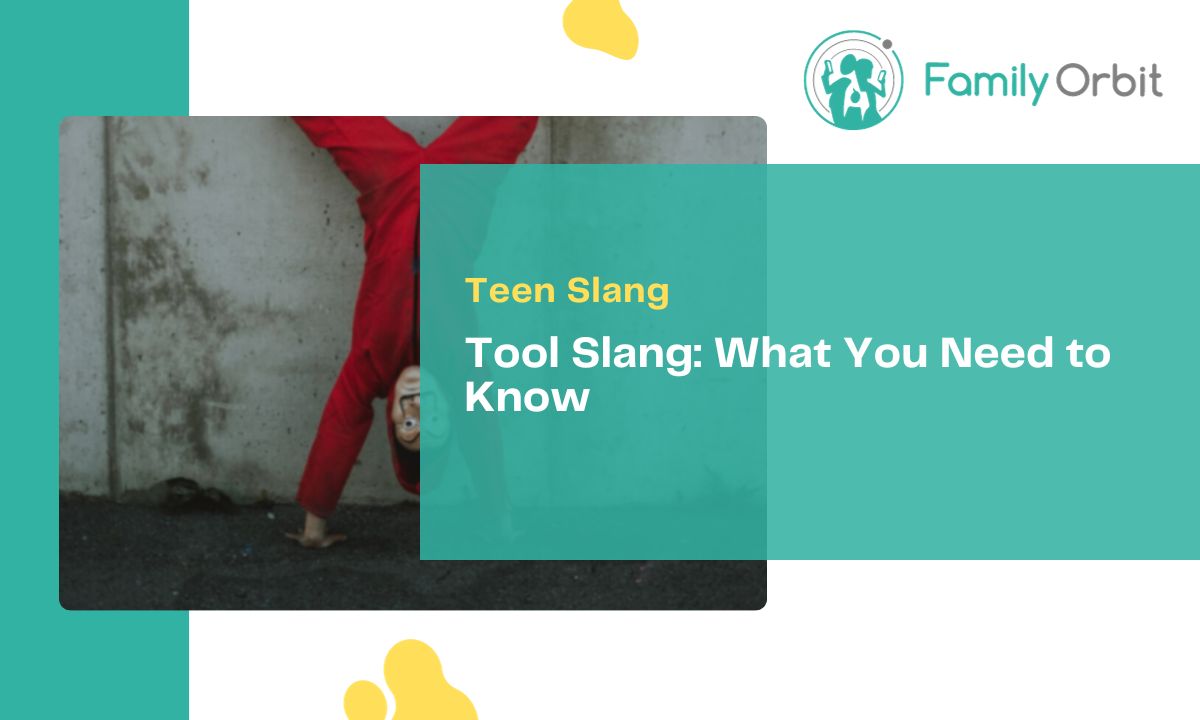 Tool Slang What You Need to Know Family Orbit Blog