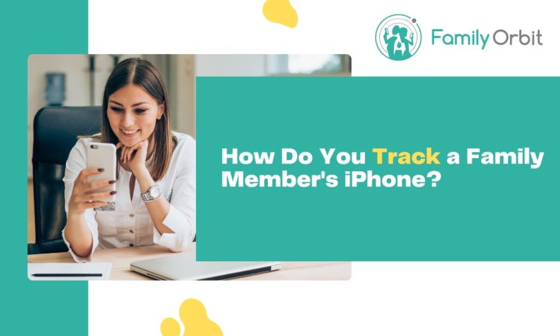 3 Ways to Track a Family Member’s iPhone Responsibly and Effectively