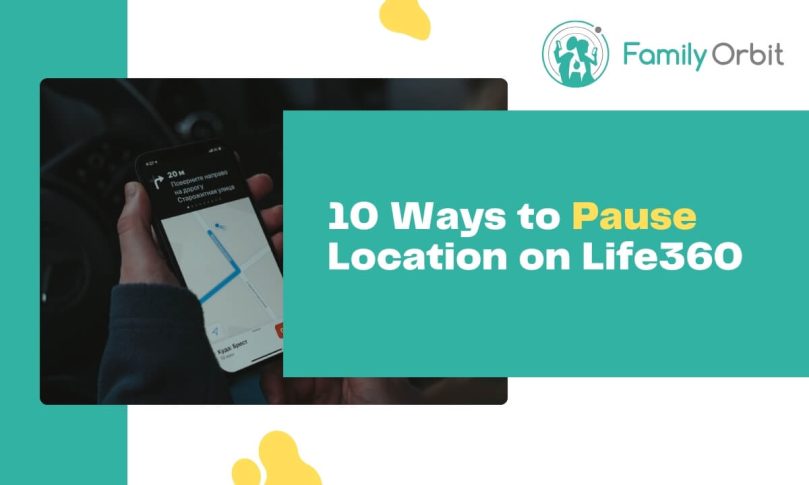 10 Ways To Pause Location On Life 360 Without Anyone Knowing [2025]