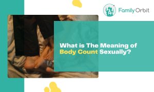 Understanding Body Count In The Context Of Teen Sexual Health: A Guide For Parents