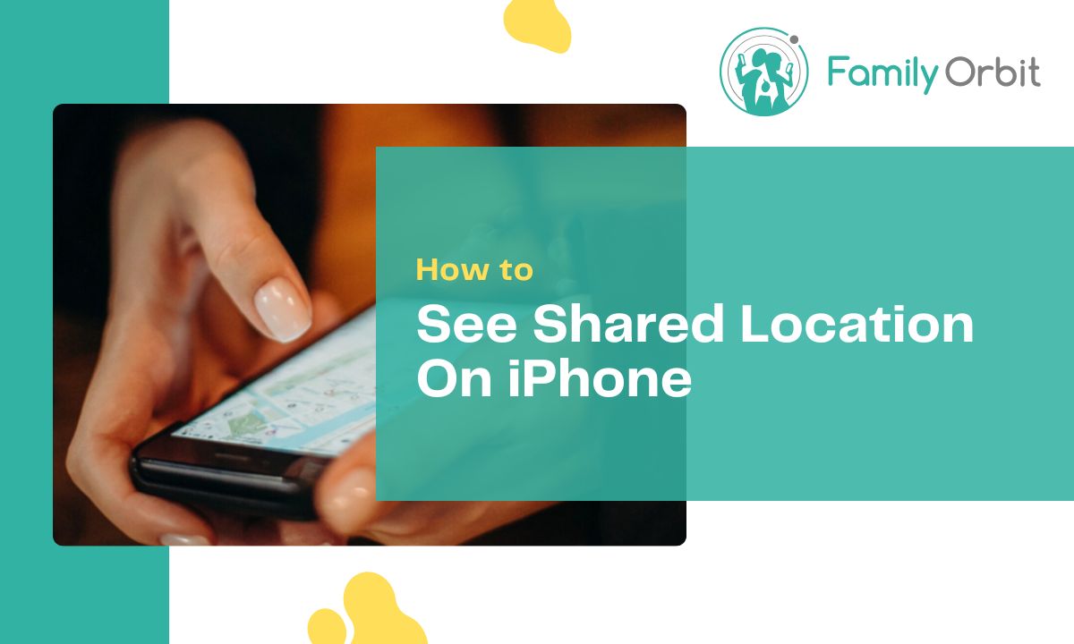 How To See Shared Location On iPhone A Simple Guide For Families