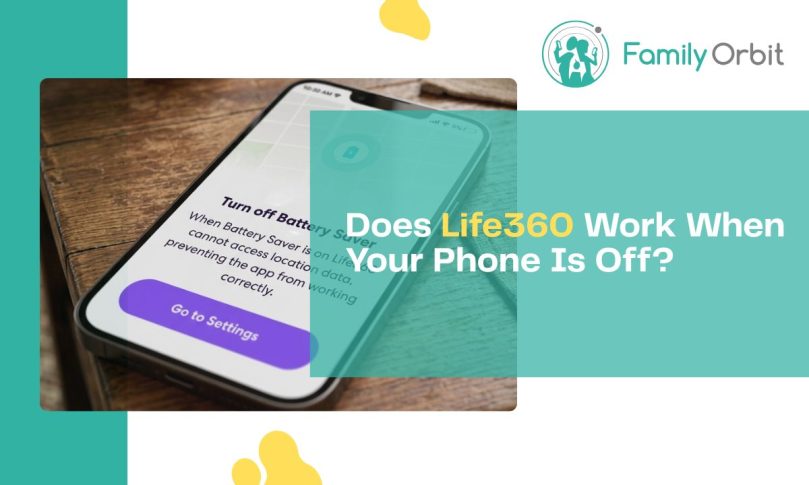 Does Life360 Work When Your Phone Is Off or the Battery Dies